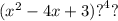 ( {x}^{2} - 4x + 3) {?}^4{?}