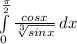 \int\limits^{\frac{\pi }{2}} _0 {\frac{cosx}{\sqrt[3]{sinx} } } \, dx