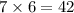 7 \times 6 = 42