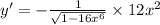 y' = - \frac{1}{ \sqrt{1 - 16 {x}^{6} } } \times 12 {x}^{2} \\
