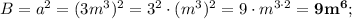 B=a^{2}=(3m^{3})^{2}=3^{2} \cdot (m^{3})^{2}=9 \cdot m^{3 \cdot 2}=\mathbf {9m^{6}};