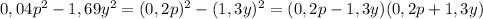 0,04p^2-1,69y^2=(0,2p)^2-(1,3y)^2=(0,2p-1,3y)(0,2p+1,3y)