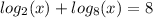 log_{2}(x) + log_{8}(x) = 8