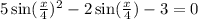 5 \sin ( \frac{x}{4} )^{2} - 2 \sin( \frac{x}{4} ) - 3 = 0