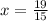 x = \frac{19}{15}