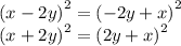 {(x - 2y)}^{2} = {( - 2y + x)}^{2} \\ {(x + 2y)}^{2} = {(2y + x)}^{2}