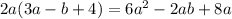 2a(3a - b + 4) = 6 {a}^{2} - 2ab + 8a