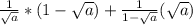 \frac{1}{\sqrt{a} } *(1-\sqrt{a}) +\frac{1}{1-\sqrt{a} } (\sqrt{a} )