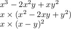 x {}^{3} - 2x {}^{2} y + xy {}^{2} \\ x \times (x {}^{2} - 2xy + y {}^{2} ) \\ x \times (x - y) {}^{2}