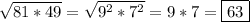 \sqrt{81*49}=\sqrt{9^{2}*7^{2}}=9*7=\boxed{63}