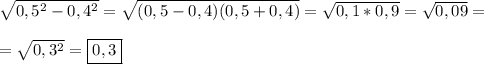\sqrt{0,5^{2}-0,4^{2}}=\sqrt{(0,5-0,4)(0,5+0,4)}=\sqrt{0,1*0,9}=\sqrt{0,09}=\\\\=\sqrt{0,3^{2}}=\boxed{0,3}