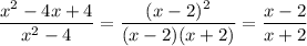 \dfrac{x^2-4x+4}{x^2-4} = \dfrac{(x-2)^2}{(x-2)(x+2)} = \dfrac{x-2}{x+2}