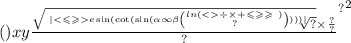 ()xy { { \frac{ \sqrt{ \sqrt[ | < \leqslant \geqslant e \sin( \cot( \sin( \alpha \infty \beta \binom{ ln( < \div \times + \leqslant \\ \geqslant \geqslant \: \: ) }{?} ) ) ) | ]{?} } \times \frac{?}{?} }{?} }^{?} }^{2}