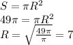 S=\pi R^{2} \\49\pi =\pi R^2\\R=\sqrt{\frac{49\pi}{\pi}} =7