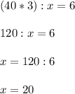 (40*3):x=6\\\\120:x =6\\\\x=120:6\\\\x=20\\