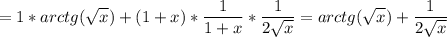 \displaystyle = 1*arctg(\sqrt{x} )+(1+x)*\frac{1}{1+x} *\frac{1}{2\sqrt{x} } =arctg(\sqrt{x} )+\frac{1}{2\sqrt{x} }