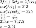 2fe + 3 cl_{2} = 2fecl_{3} \\ mr(3 cl_{2}) = 213 \\ mr(2 fecl_{3}) = 325 \\ \frac{2.3}{213} = \frac{x}{325} \\ 213x = 747.5 \\ x = 3.51 \\