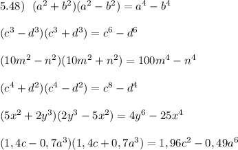 5.48)\ \ (a^2+b^2)(a^2-b^2)=a^4-b^4\\\\(c^3-d^3)(c^3+d^3)=c^6-d^6\\\\(10m^2-n^2)(10m^2+n^2)=100m^4-n^4\\\\(c^4+d^2)(c^4-d^2)=c^8-d^4\\\\(5x^2+2y^3)(2y^3-5x^2)=4y^6-25x^4\\\\(1,4c-0,7a^3)(1,4c+0,7a^3)=1,96c^2-0,49a^6