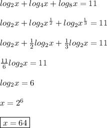log_{2}x+log_{4}x+log_{8}x=11 \\\\log_{2}x+log_{2}x^{\frac{1}{2}}+log_{2}x^{\frac{1}{3}} =11\\\\log_{2}x+\frac{1}{2} log_{2}x+\frac{1}{3}log_{2}x=11\\\\\frac{11}{6}log_{2}x=11\\\\log_{2} x=6\\\\x=2^{6} \\\\\boxed{x=64}