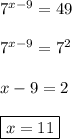 7^{x-9}=49\\\\7^{x-9}=7^{2}\\\\x-9=2\\\\\boxed{x=11}