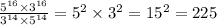 \frac{5 {}^{16} \times 3 {}^{16} }{3 {}^{14} \times 5 {}^{14} } = 5 {}^{2} \times 3 {}^{2} = 15 {}^{2} = 225