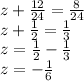 z+\frac{12}{24} =\frac{8}{24} \\z+\frac{1}{2} =\frac{1}{3}\\z=\frac{1}{2}- \frac{1}{3}\\z=-\frac{1}{6}