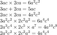 3ac \times 2ca = 6 {a}^{2} {c}^{2} \\ 3ac + 2ca = 5ac \\ 2ac \times 2ca = 4 {a}^{2} {c}^{2} \\ 3 {a}^{2} {c}^{2} \times 2 {c}^{2} {a}^{2} = 6 {a}^{4} {c}^{4} \\ 2 {a}^{3} {c}^{4} \times 2 {c}^{5} \times {a}^{7} = 4{a}^{10} {c}^{9} \\ 2 {a}^{2} {c}^{2} \times 2 {c}^{2} {a}^{2} = 4 {a}^{4} c ^{4}