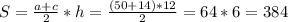 S=\frac{a+c}{2}*h=\frac{(50+14)*12}{2}=64*6= 384