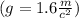 (g = 1.6 \frac{m}{ {c}^{2} })