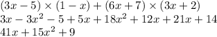 (3x - 5) \times (1 - x) + (6x + 7) \times (3x + 2) \\ 3x - 3 {x}^{2} - 5 + 5x + 18 {x}^{2} + 12x + 21x + 14 \\ 41x + 15 {x}^{2} + 9