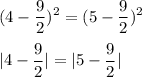 \displaystyle (4-\frac{9}{2})^2=(5-\frac{9}{2})^2\\\\ |4-\frac{9}{2}|=|5-\frac{9}{2}|