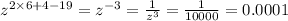 {z}^{2 \times 6 + 4 - 19} = {z}^{ - 3} = \frac{1}{ {z}^{3} } = \frac{1}{10000} = 0.0001