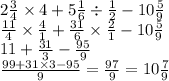 2 \frac{3}{4} \times 4 + 5 \frac{1}{6} \div \frac{1}{2} - 10 \frac{5}{9} \\ \frac{11}{4} \times \frac{4}{1} + \frac{31}{6} \times \frac{2}{1} - 10 \frac{5}{9} \\ 11 + \frac{31}{3} - \frac{95}{9} \\ \frac{99 + 31 \times 3 - 95}{9} = \frac{97}{9} = 10 \frac{7}{9}