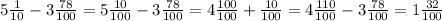 5 \frac{1}{10} - 3 \frac{78}{100} = 5 \frac{10}{100} - 3 \frac{78}{100} = 4 \frac{100}{100} + \frac{10}{100} = 4 \frac{110}{100} - 3 \frac{78}{100} = 1 \frac{32}{100}