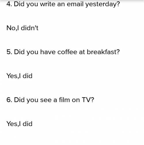 4 Write questions and short answers about you in the past simple. have a big breakfast Did you have