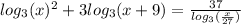 log_{3}(x)^{2} + 3 log_{3}(x + 9) = \frac{37}{ log_{3}( \frac{x}{27} ) }