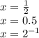 x = \frac{1}{2} \\ x = 0.5 \\ x = {2}^{ - 1}