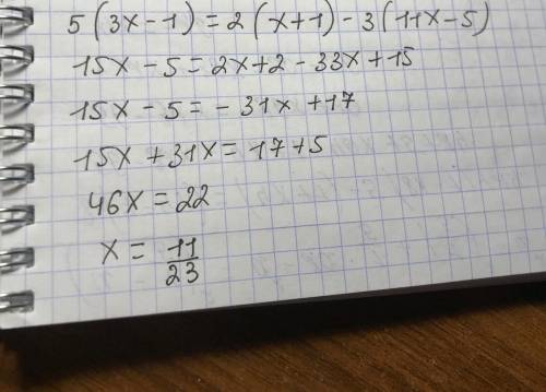 5*(3x-1) =2*(x+1)-3*(11x-5) решите уравнение​