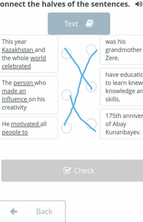 Read the text about the outstanding Kazakh poet and philosopher Abay Kunanbayev andconnect the halve