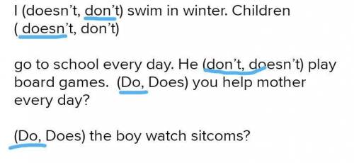 Постройте отрицательные и вопросительные предложения.    I (doesn’t, don’t) swim in winter. Children