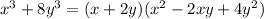 x {}^{3 } + 8y {}^{3} = (x + 2y)(x ^{2} - 2xy + 4y {}^{2} )