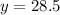 y = 28.5