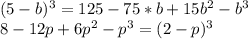 (5-b)^3 = 125-75*b+15b^2-b^3\\8-12p+6p^2-p^3=(2-p)^3