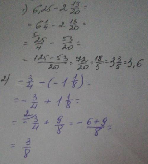 решение и ответ, ) а) 6,25 - 2 целых 13/20 ; б) -3/4 - (-1 целая 1/8) .