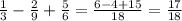 \frac{1}{3} - \frac{2}{9} + \frac{5}{6} = \frac{6 - 4 + 15}{18} = \frac{17}{18}