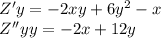 Z'y = - 2xy + 6 {y}^{2} - x \\ Z''yy = - 2x + 12y