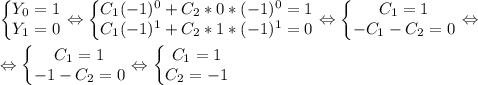 \left\{\begin{matrix} Y_0=1 \\ Y_1=0 \end{matrix}\right. \Leftrightarrow \left\{\begin{matrix} C_1(-1)^0+C_2*0*(-1)^0=1 \\ C_1(-1)^1+C_2*1*(-1)^1=0\end{matrix}\right. \Leftrightarrow \left\{\begin{matrix} C_1=1 \\ -C_1-C_2=0\end{matrix}\right. \Leftrightarrow \\ \\ \Leftrightarrow \left\{\begin{matrix} C_1=1 \\ -1-C_2=0\end{matrix}\right. \Leftrightarrow \left\{\begin{matrix} C_1=1 \\ C_2=-1\end{matrix}\right.