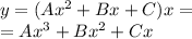 y =( A {x}^{2} + Bx + C)x = \\ = A{x}^{3} + B {x}^{2} + Cx