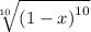 \sqrt[10]{ {(1 - x)}^{10} }