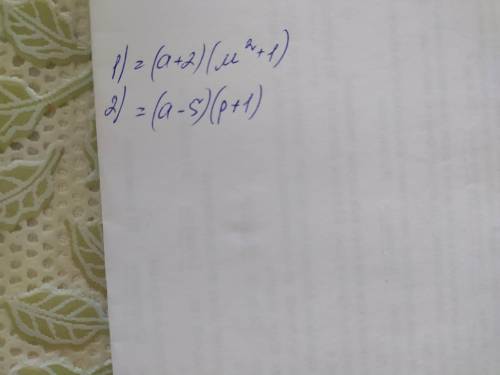 M²(a + 2) + (a + 2);p(a – 5) - (5 – a);​